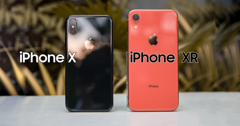 So sánh iPhone X và XR: lựa chọn nào tốt nhất?