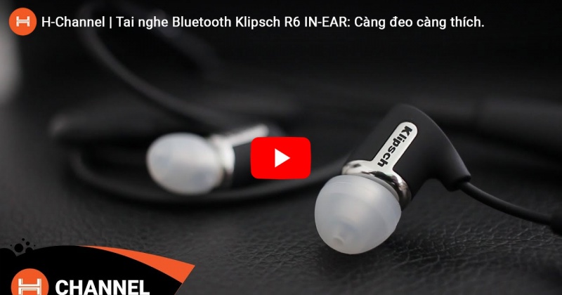 Tai nghe Bluetooth Klipsch R6 IN-EAR: Càng đeo càng thích. 