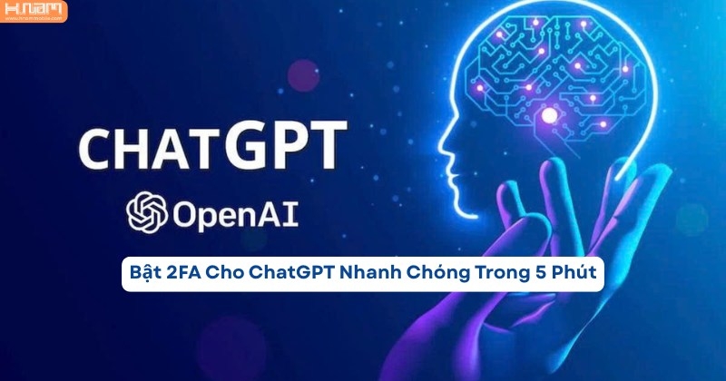 Tại Sao Cần Bật Bảo Mật Hai Lớp Trên ChatGPT? Hướng Dẫn Thiết Lập Chi Tiết Từ A Đến Z