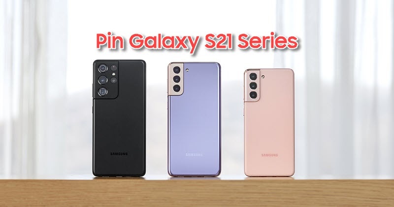 Thông số pin Galaxy S21 Series sẽ thay đổi lớn?