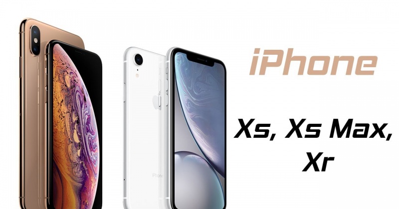 Toàn bộ thông tin về iPhone Xs, Xs Max, Xr bạn cần biết