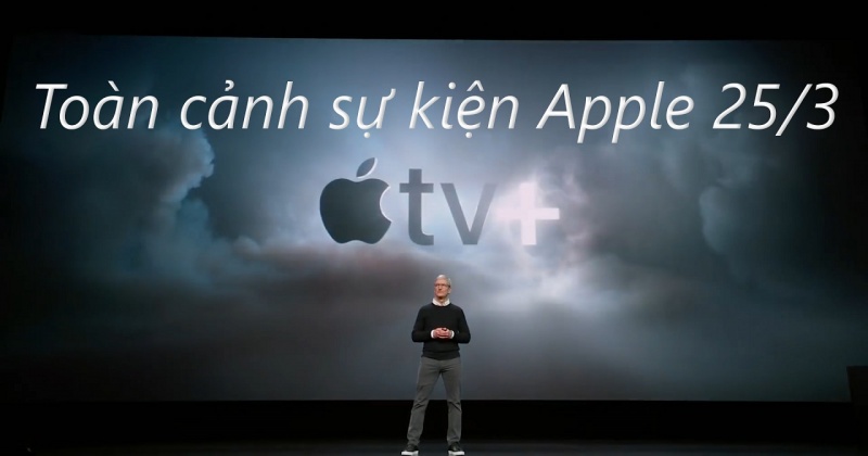 Toàn cảnh sự kiện Apple Event March ngày 25/3