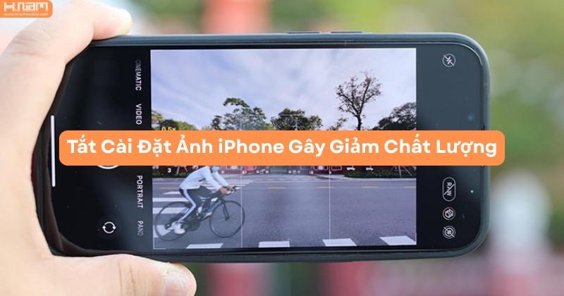Tối Ưu Ảnh Chụp iPhone: Những Cài Đặt Bạn Nên Tắt Ngay Để Ảnh Đẹp Hơn