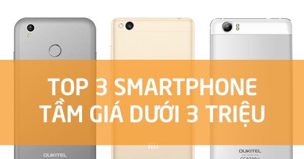 Top 3 điện thoại đáng mua có giá dưới 3 triệu đồng.