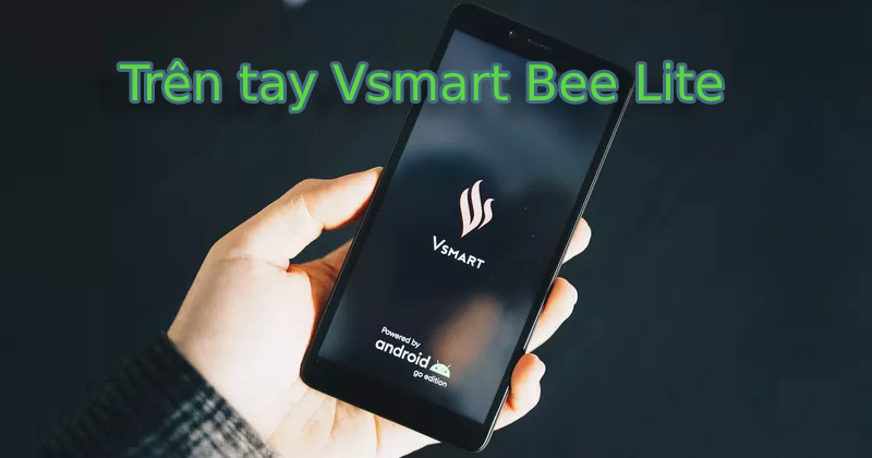 Trên tay VSmart Bee Lite giá chỉ 600,000 vừa ra mắt