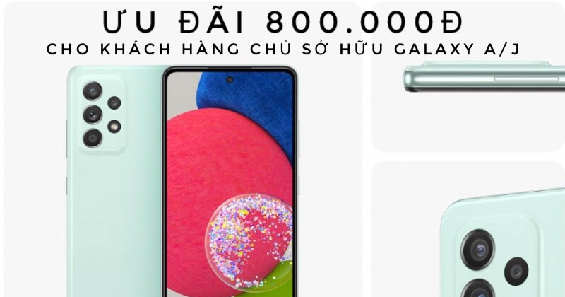 ƯU ĐÃI CRM 800.000đ Lên Đời Galaxy A52s 5G