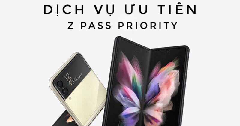 Ưu đãi Dịch vụ Ưu tiên Z Pass Priority dành cho Chủ sở hữu Galaxy Z FOLD3 5G và Z FLIP3 5G