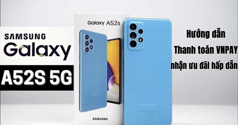 Ưu đãi giảm VNPAY cho Samsung Galaxy A52s