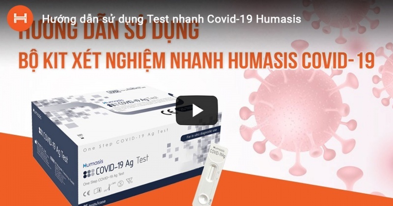 Video hướng dẫn sử dụng Test nhanh Covid-19 Humasis