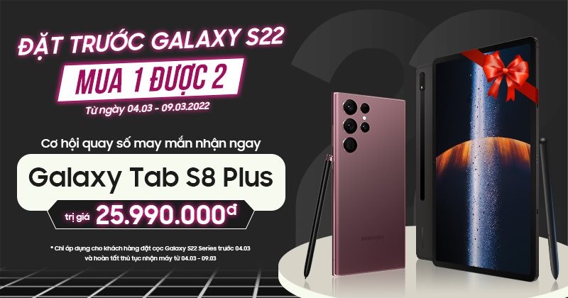 VÒNG QUAY MAY MẮN - ĐẶT TRƯỚC GALAXY S22 - MUA 1 ĐƯỢC 2
